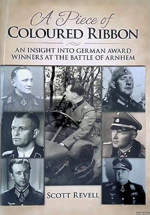 Seller image for A Piece of Coloured Ribbon: an Insight into German Award Winners at the Battle of Arnhem for sale by Klondyke