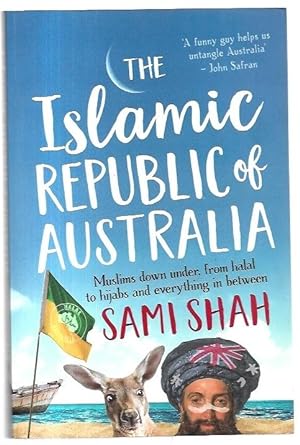 Seller image for The Islamic Republic of Australia. Muslims down under, from halal to hijabs and everything in between. for sale by City Basement Books