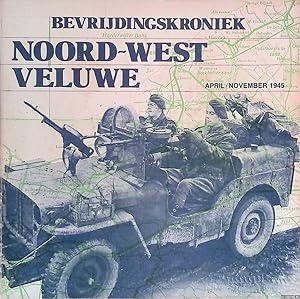 Bild des Verkufers fr Bevrijdingskroniek Noord-West Veluwe: Nijkerk - Putten - Errmelo - Harderwijk - Nunspeet - Hoevelaken, April=-november 1945 zum Verkauf von Klondyke