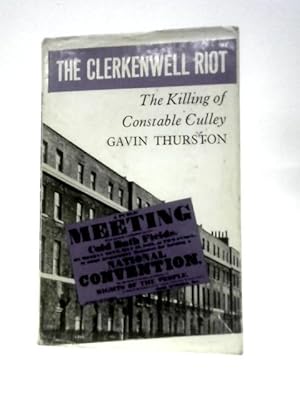 Imagen del vendedor de The Clerkenwell Riot: The Killing Of Constable Culley a la venta por World of Rare Books
