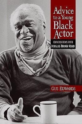 Bild des Verkufers fr Advice to a Young Black Actor (and Others): Conversations with Douglas Turner Ward zum Verkauf von moluna