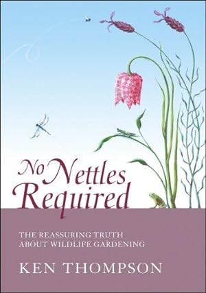 Immagine del venditore per No Nettles Required: The Reassuring Truth About Wildlife Gardening venduto da WeBuyBooks