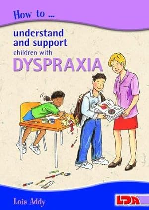 Bild des Verkufers fr How to Understand and Support Children with Dyspraxia zum Verkauf von WeBuyBooks