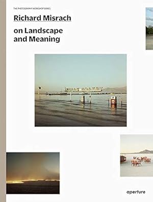 Image du vendeur pour Richard Misrach on Landscape and Meaning: The Photography Workshop Series mis en vente par WeBuyBooks