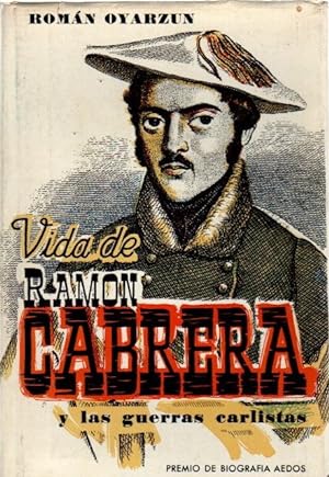 Bild des Verkufers fr Vida de Ramn Cabrera y las guerras carlistas . zum Verkauf von Librera Astarloa