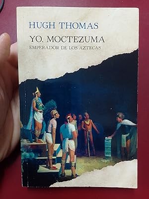 Yo, Moctezuma, emperador de los aztecas