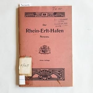 Der Rhein-Erft-Hafen Neuss. Darstellung d. Früheren u. jetzigen Handels- u. Verkehrs- Verhältniss...