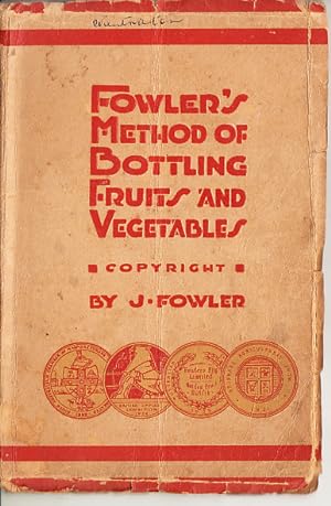 Fowlers method of bottling fruits and vegetables.