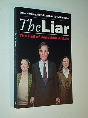 Image du vendeur pour The Liar: The Fall of Jonathan Aitken mis en vente par Rodney Rogers
