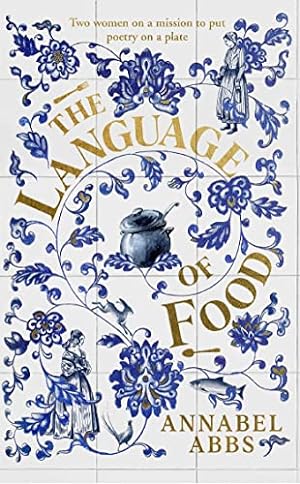 Seller image for The Language of Food: "Mouth-watering and sensuous, a real feast for the imagination" BRIDGET COLLINS for sale by WeBuyBooks