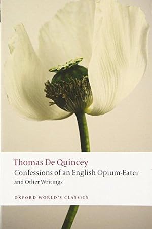 Bild des Verkufers fr Confessions of an English Opium-Eater and Other Writings n/e (Oxford World's Classics) zum Verkauf von WeBuyBooks
