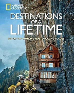 Imagen del vendedor de Destinations of a Lifetime: 225 of the World's Most Amazing Places (National Geographic) a la venta por WeBuyBooks