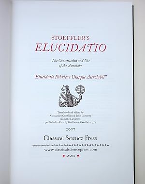 Stoeffler's Elucidatio - the construction and use of the Astrolabe, "Elucidatio fabricae ususque ...
