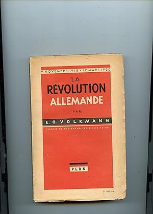 LA REVOLUTION ALLEMANDE 9 novembre 1918 - 17 mars 1920 . Traduit de l'allemand par Blaise Briod ....