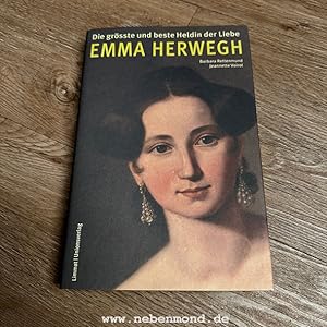 Emma Herwegh. Die grösste und beste Heldin der Liebe.