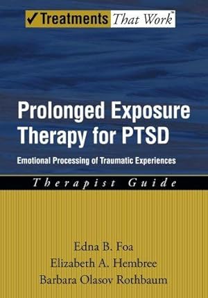 Seller image for Prolonged Exposure Therapy for PTSD: Therapist Guide Emotional processing of traumatic experiences: Emotional Processing of Traumatic Experiences, Therapist Guide (Treatments That Work) for sale by WeBuyBooks