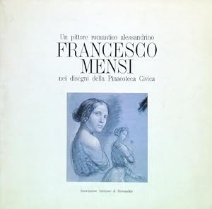 Bild des Verkufers fr Un pittore romantico Alessandrino Francesco Mensi zum Verkauf von Librodifaccia