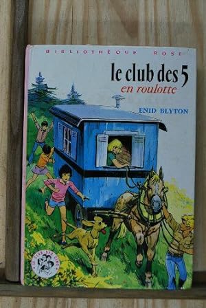 Image du vendeur pour Le Club des Cinq en roulotte mis en vente par Dmons et Merveilles