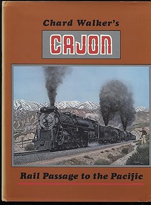 Immagine del venditore per Chard Walker's Cajon: Rail Passage to the Pacific venduto da RT Books