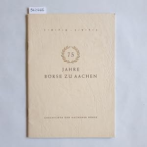Image du vendeur pour 75 jahre brse zu aache 1876 - 1951 / Die Geschichte der Aachener Brse 1876 - 1951 mis en vente par Gebrauchtbcherlogistik  H.J. Lauterbach