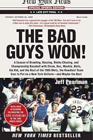 Bild des Verkufers fr The Bad Guys Won: A Season of Brawling, Boozing, Bimbo Chasing, and Championship Baseball with Straw, Doc, Mookie, Nails, the Kid, and the Rest of the . Put on a New York Uniform--And Maybe the Best zum Verkauf von WeBuyBooks