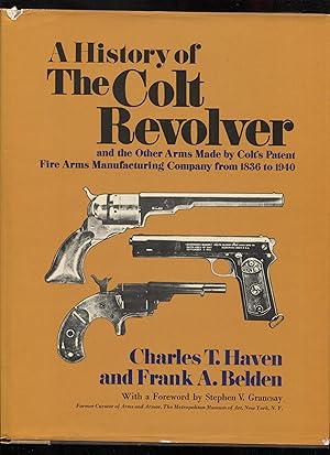 A History Of The Colt Revolver, And The Other Arms Made By Colt's Papent Firearms Manufacturing C...