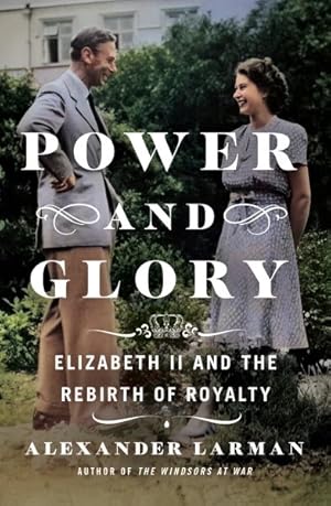 Immagine del venditore per Power and Glory : Elizabeth II and the Rebirth of Royalty venduto da GreatBookPricesUK