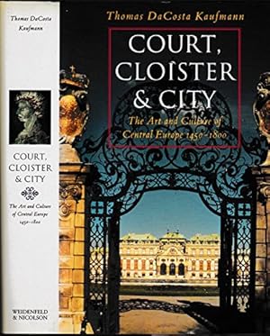 Seller image for Court, Cloister and City: The Art and Culture of Central Europe, 1450-1800 for sale by WeBuyBooks