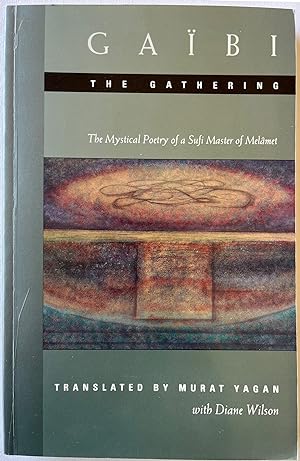 Seller image for Gaibi: The Gathering: The Mystical Poetry of a Sufi Master of Melamet for sale by Bitter Poet Books