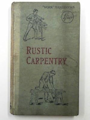 Immagine del venditore per Rustic carpentry: with numerous engravings and diagrams venduto da Cotswold Internet Books