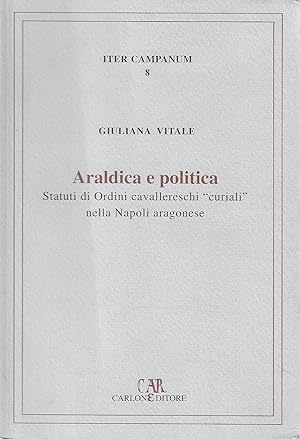 Araldica e Politica. Statuti di Ordini cavallereschi "curiali" nella Napoli aragonese