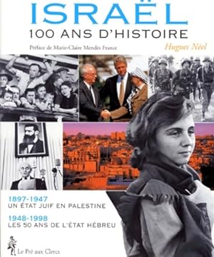 Israel. 100 d'histoire - Hugues Neel