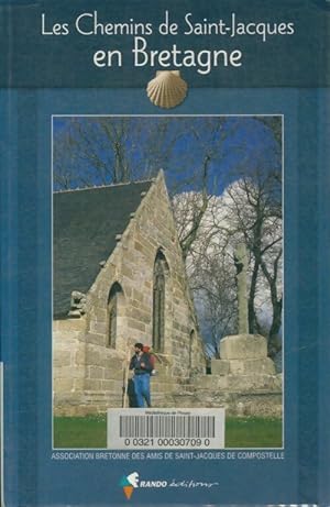 Les chemins de Saint-Jacques en Bretagne : Guide pratique du p?lerin - Collectif