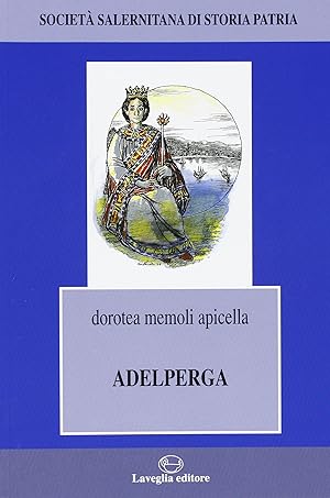Imagen del vendedor de Adelperga da Pavia alla corte di Arechi II a la venta por Messinissa libri