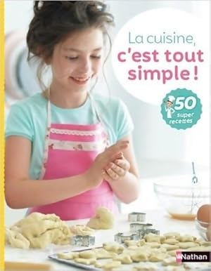 Seller image for La cuisine c'est tout simple 50 recettes ? pr?parer tout seul pour les enfants d?s 7 ans - Katharine Ibbs for sale by Book Hmisphres