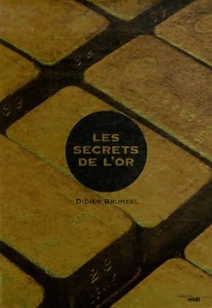 Image du vendeur pour Les secrets de l'or - Didier Bruneel mis en vente par Book Hmisphres