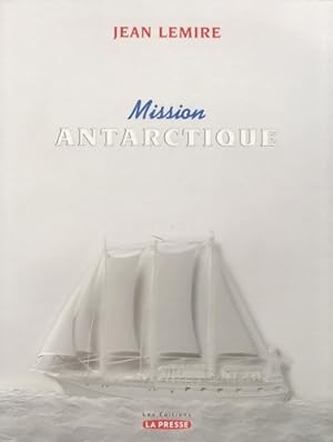 Mission Antartique - Jean Lemire