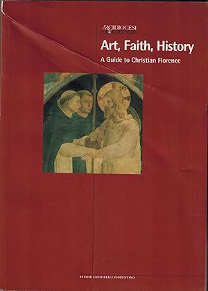 Image du vendeur pour Art, Faith, History - A Guide to Christian Florence mis en vente par UHR Books