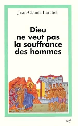 Image du vendeur pour Dieu ne veut pas la souffrance des hommes - Jean-Claude Larchet mis en vente par Book Hmisphres