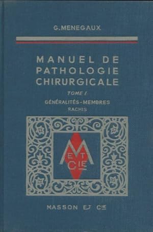 Manuel de pathologie chirurgicale Tome I - G Menagaux