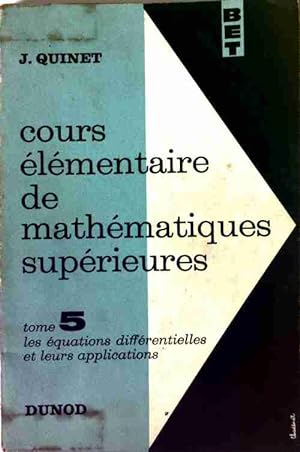 Cours  l mentaire de math matiques sup rieures Tome V : Les  quations diff rentielles et leurs ap...