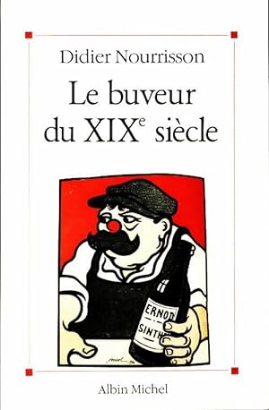 Seller image for Le buveur du XIXe si?cle - Didier Nourrisson for sale by Book Hmisphres