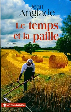 Bild des Verkufers fr Le temps et la paille - Jean Anglade zum Verkauf von Book Hmisphres