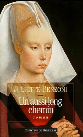 Bild des Verkufers fr Un aussi long chemin - Juliette ; Juliette Benzoni Benzoni zum Verkauf von Book Hmisphres