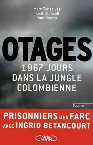 Otages. 1967 jours jungle colombienne - Marc Gonsalves