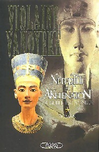 N?fertiti et Akhenaton Tome I : La belle est venue - Violaine Vanoyeke