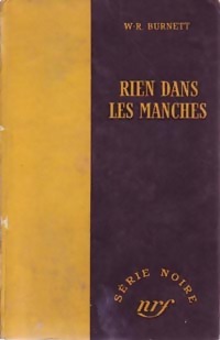 Immagine del venditore per Rien dans les manches - William Richard Burnett venduto da Book Hmisphres