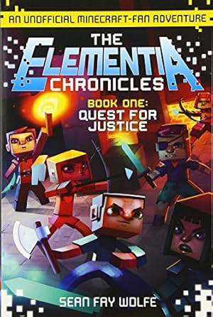 Seller image for The Elementia Chronicles Book 1: Quest for Justice: An Unofficial Minecraft-Fan Adventure for sale by WeBuyBooks 2