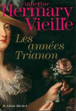 Les ann?es Trianon - Catherine Hermary-Vieille