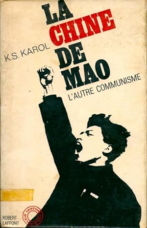 La chine de Mao. L'autre communisme - K.S. Karol